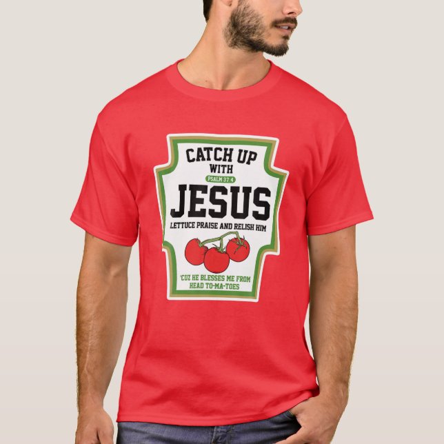 Catch Up With Jesus Catchup With Jesus T-Shirt (Front)