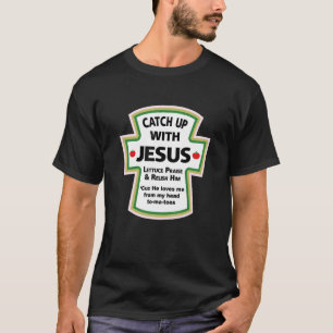 CATCH UP WITH JESUS T-SHIRT Best Religion Tee