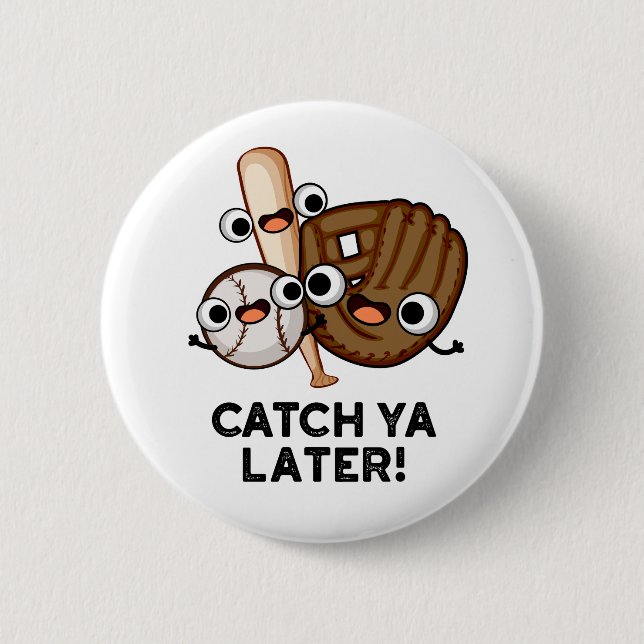 Catch Ya Later Funny Baseball Pun  Button (Front)