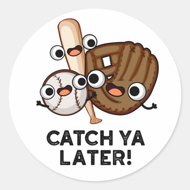 Catch Ya Later Funny Baseball Pun  Classic Round Sticker (Front)