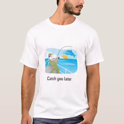 Catch You Later T_Shirt