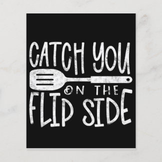 Catch you on the flip side| Funny Quote Flyer