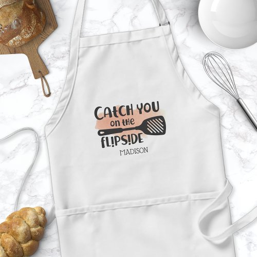 Catch You On The Flipside Spatula Quote Adult Apron