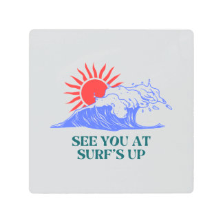 Catch You on the Next Wave Design Metal Print