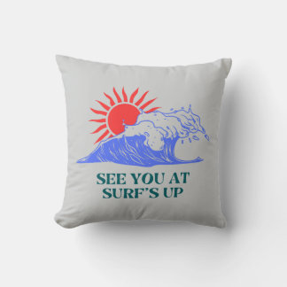 Catch You on the Next Wave Design Throw Pillow