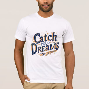 Catch Your Dreams T-Shirt