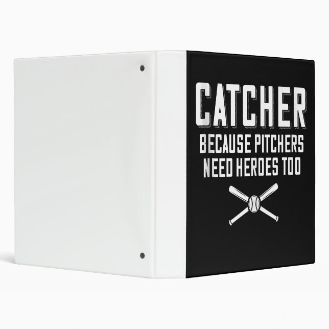 Catcher Because Pitchers Need Heroes Too  Baseball 3 Ring Binder (Background)