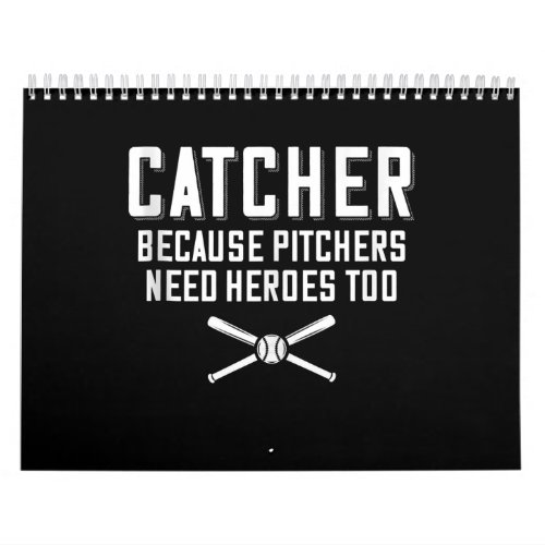 Catcher Because Pitchers Need Heroes Too  Baseball Calendar
