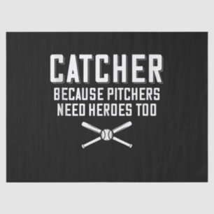 Catcher Because Pitchers Need Heroes Too Baseball Tissue Paper