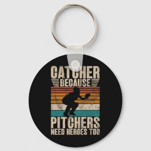 Catcher Because Pitchers Need Heroes Too Softll Ca Keychain
