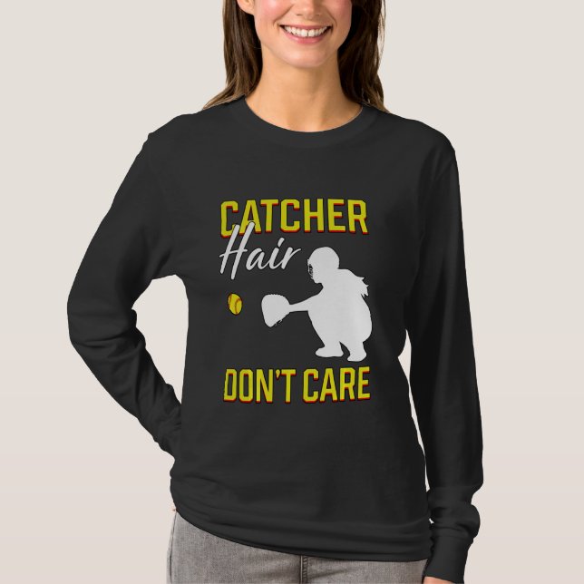 Catcher Hair Don T Care Softball Player Fielding G T-Shirt (Front)