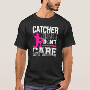 Catcher Hair Don't Care Baseball Player Coach T-Shirt