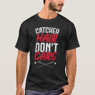 Catcher Hair Don't Care Softball Player Sports T-Shirt