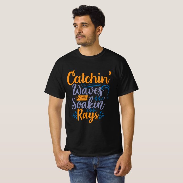 Catchin' Waves & Soakin' T-Shirt (Front Full)