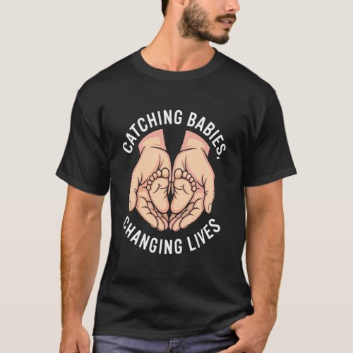 Catching Babies Changing Lives Midwives Empowermen T-Shirt