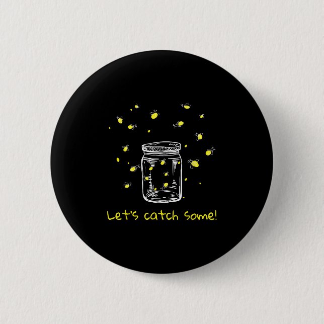 Catching Fireflies Lets Catch Some! Lightning Bugs Button (Front)