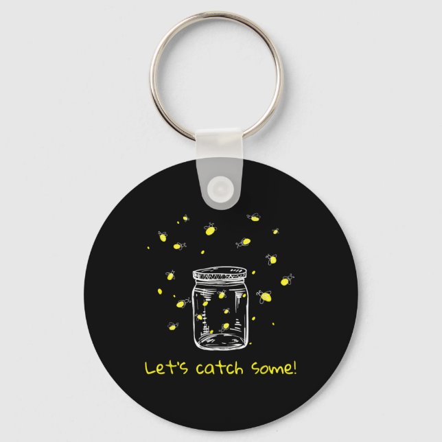 Catching Fireflies Lets Catch Some! Lightning Bugs Keychain (Front)