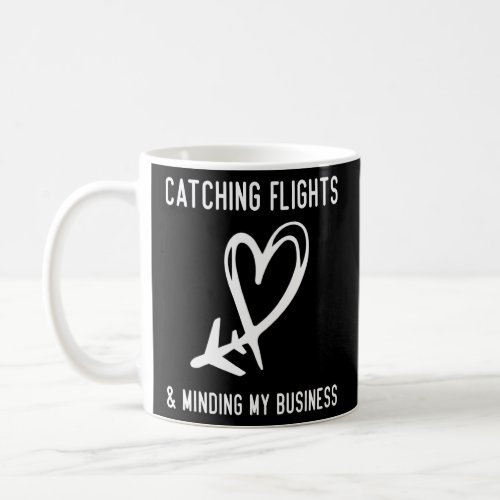 Catching Flights And Minding My Business  Summer T Coffee Mug