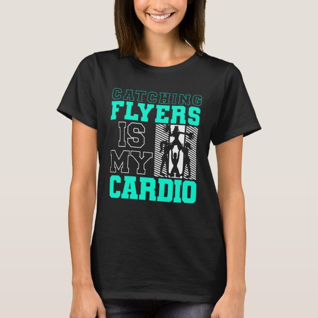 Catching Flyers Is My Cardio Cheerleading Back Spo T-Shirt (Front)