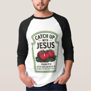 Catchup with Jesus T-Shirt