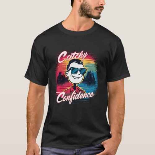 Catchy Confidence T_Shirt