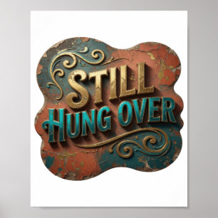 Catchy Gold STILL HUNG OVER 3D Text Art Poster