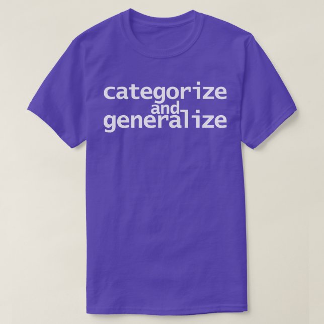 Categorize and Generalize T-Shirt (Design Front)