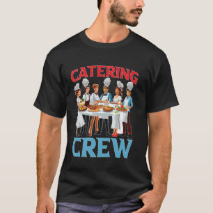 Catering Crew ----- T-Shirt