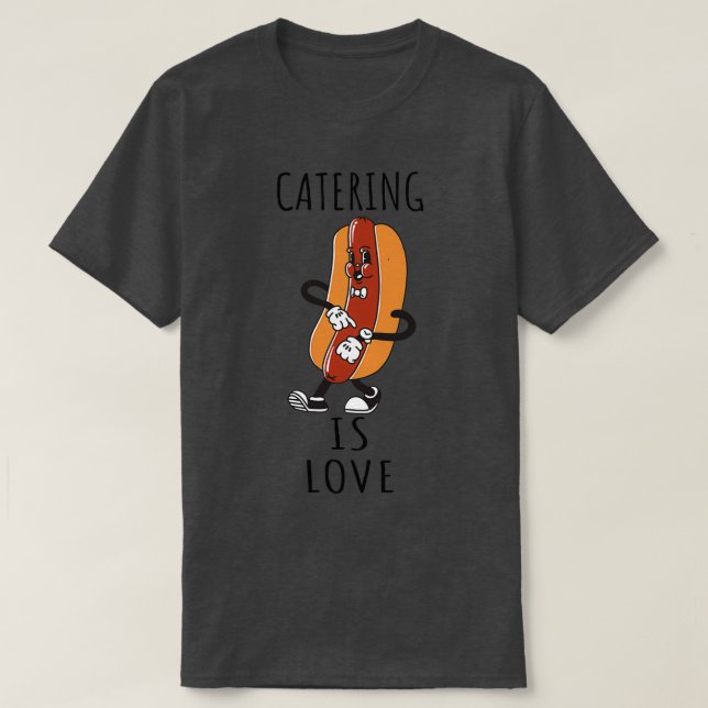 Catering Is Love 6  T-Shirt (Design Front)