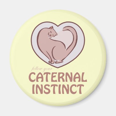Caternal Instinct Magnet