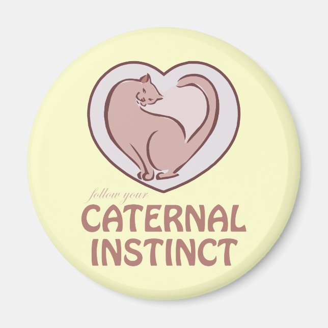 Caternal Instinct Magnet (Front)