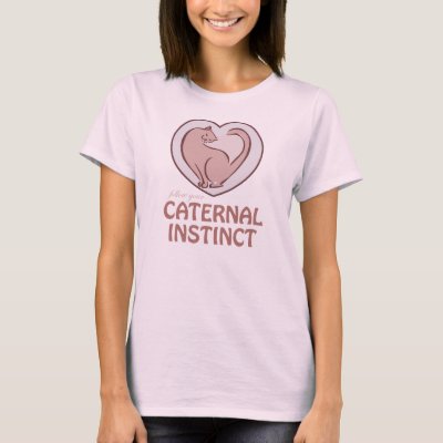 Caternal Instinct T-Shirt