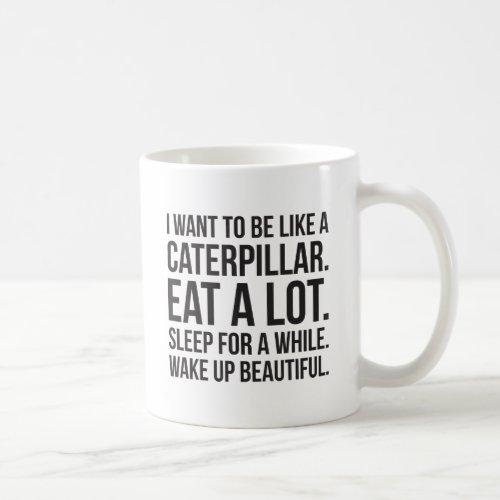 Caterpillar Eat Sleep Beautiful _ Funny Novelty Coffee Mug