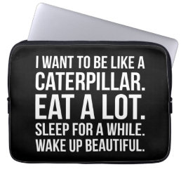 Caterpillar, Eat, Sleep, Beautiful - Funny Novelty Laptop Sleeve