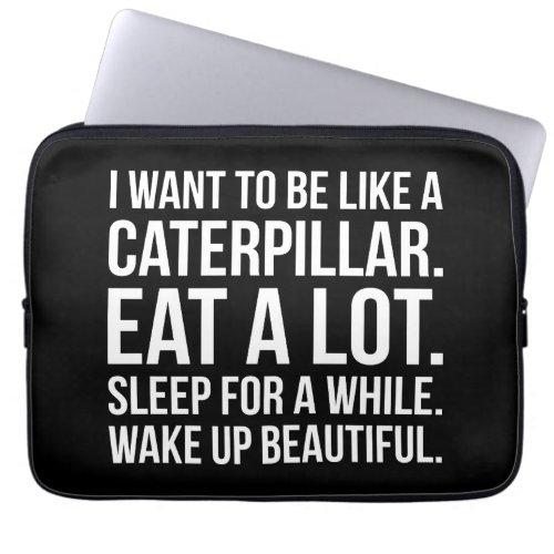 Caterpillar Eat Sleep Beautiful _ Funny Novelty Laptop Sleeve