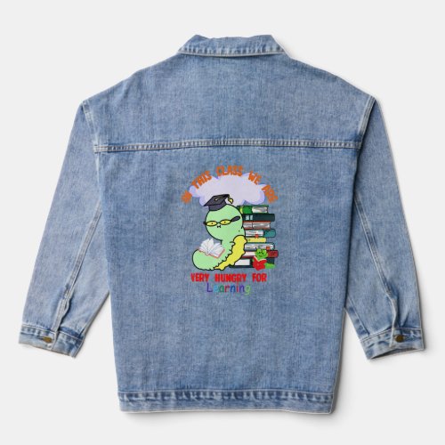 Caterpillar in This Class  We Are Very Hungry for  Denim Jacket