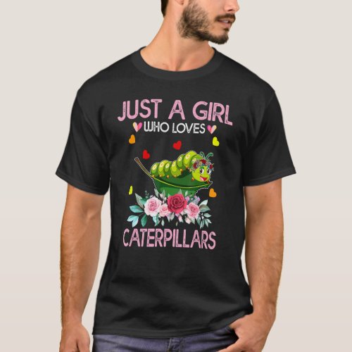 Caterpillar Lover  Just A Girl Who Loves Caterpill T_Shirt