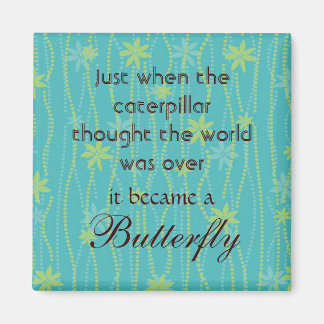 Caterpillar to Butterfly Quote Magnet