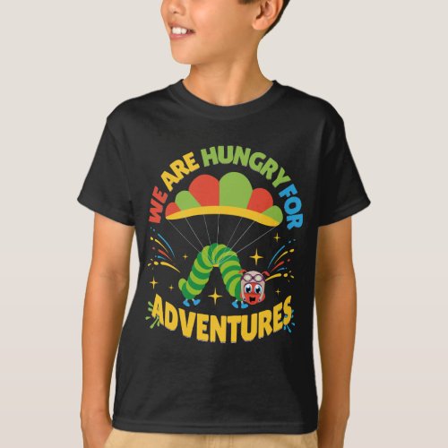 Caterpillar we are hungry for adventures T_Shirt