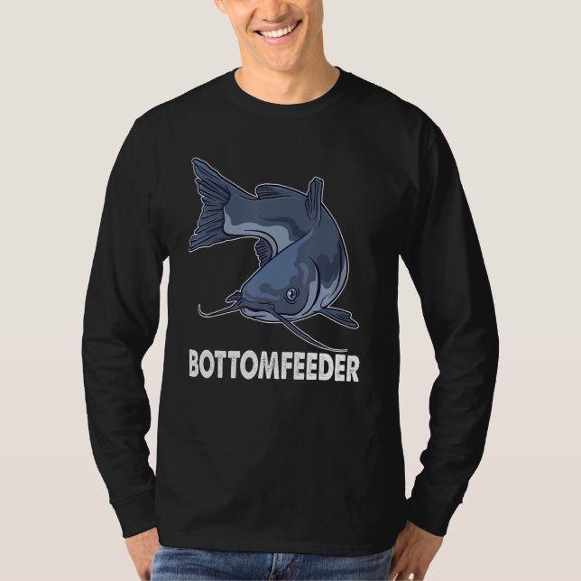 Catfish Fishing for Fishermen  Bottomfeeder T-Shirt (Front)