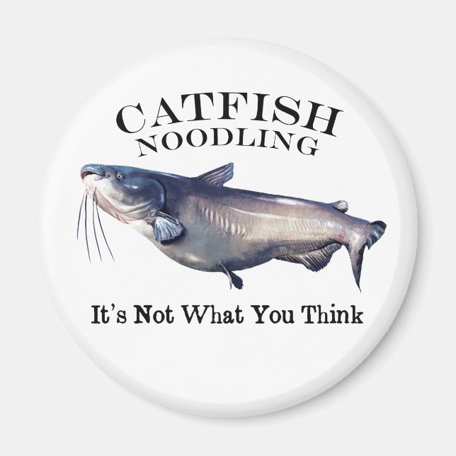 Catfish Noodling It's Not What you Think Magnet (Front)