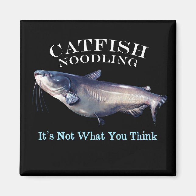 Catfish Noodling It's Not What Your Think Magnet (Front)