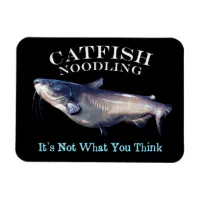 Catfish Noodling It's Not What Your Think Magnet