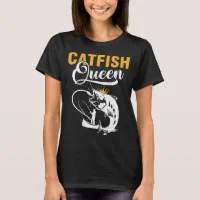 Catfish Queen Fishing Catfishing Girls Women T-Shirt