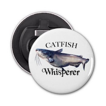 Catfish Whisperer Bottle Opener by pjwuebker at Zazzle