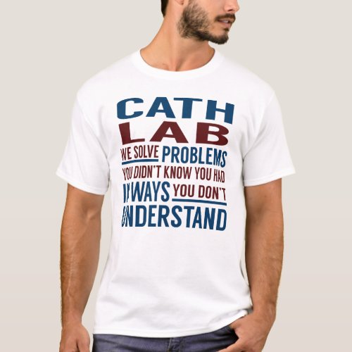 Cath Lab Solve Problems T_Shirt