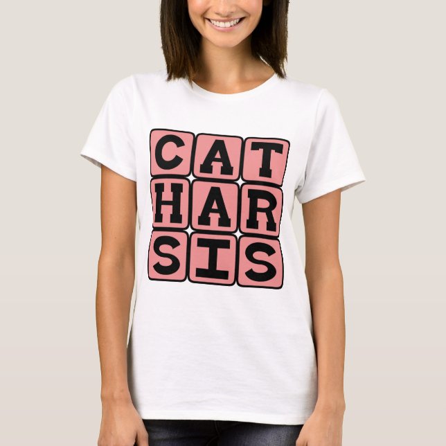 Catharsis, Purging Repressed Emotions T-Shirt (Front)