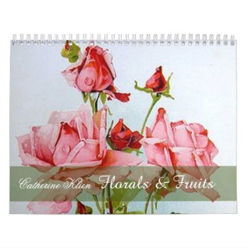 Catherine Klein Floral & Fruit Custom Calendar by Koobear at Zazzle