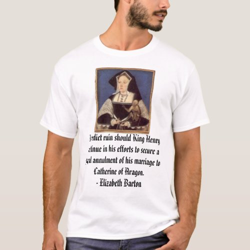 Catherine of Aragon I predict ruin should King T_Shirt