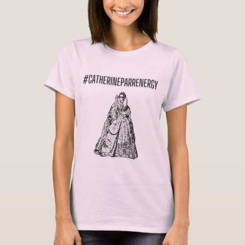Catherine Parr Energy T_Shirt